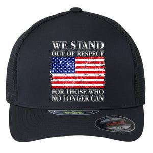 We Stand Out Of Respect Support Our Troops Flexfit Unipanel Trucker Cap