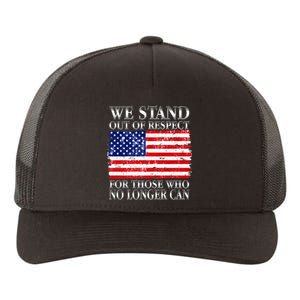 We Stand Out Of Respect Support Our Troops Yupoong Adult 5-Panel Trucker Hat