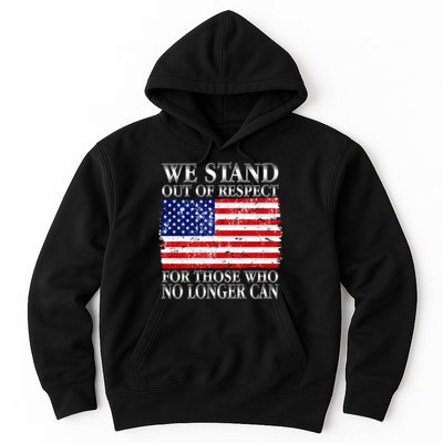 We Stand Out Of Respect Support Our Troops Hoodie