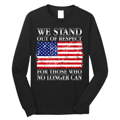 We Stand Out Of Respect Support Our Troops Long Sleeve Shirt