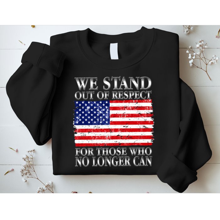 We Stand Out Of Respect Support Our Troops Sweatshirt