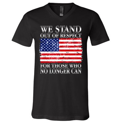 We Stand Out Of Respect Support Our Troops V-Neck T-Shirt