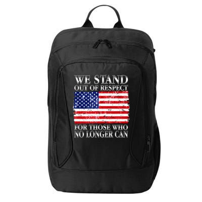 We Stand Out Of Respect Support Our Troops City Backpack