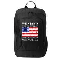 We Stand Out Of Respect Support Our Troops City Backpack