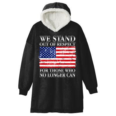 We Stand Out Of Respect Support Our Troops Hooded Wearable Blanket