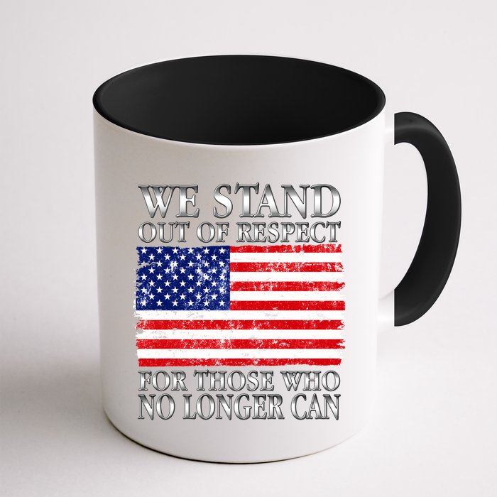 We Stand Out Of Respect Support Our Troops Mug