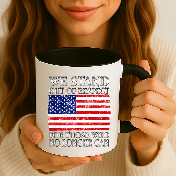 We Stand Out Of Respect Support Our Troops Mug