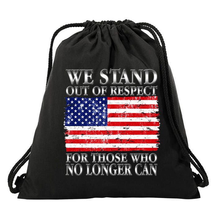 We Stand Out Of Respect Support Our Troops Drawstring Bag