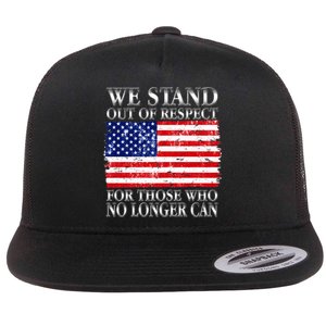 We Stand Out Of Respect Support Our Troops Flat Bill Trucker Hat