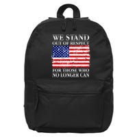 We Stand Out Of Respect Support Our Troops 16 in Basic Backpack