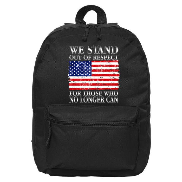 We Stand Out Of Respect Support Our Troops 16 in Basic Backpack