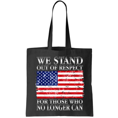 We Stand Out Of Respect Support Our Troops Bag
