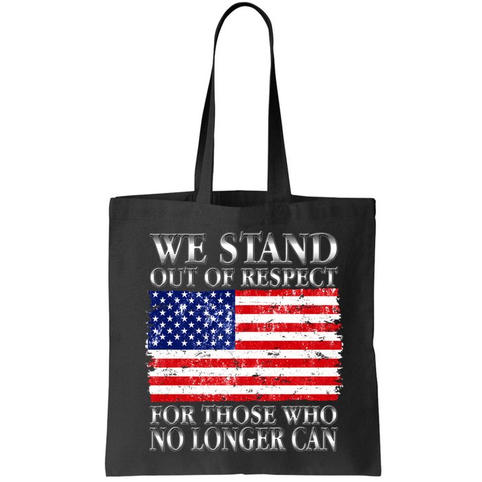 We Stand Out Of Respect Support Our Troops Bag