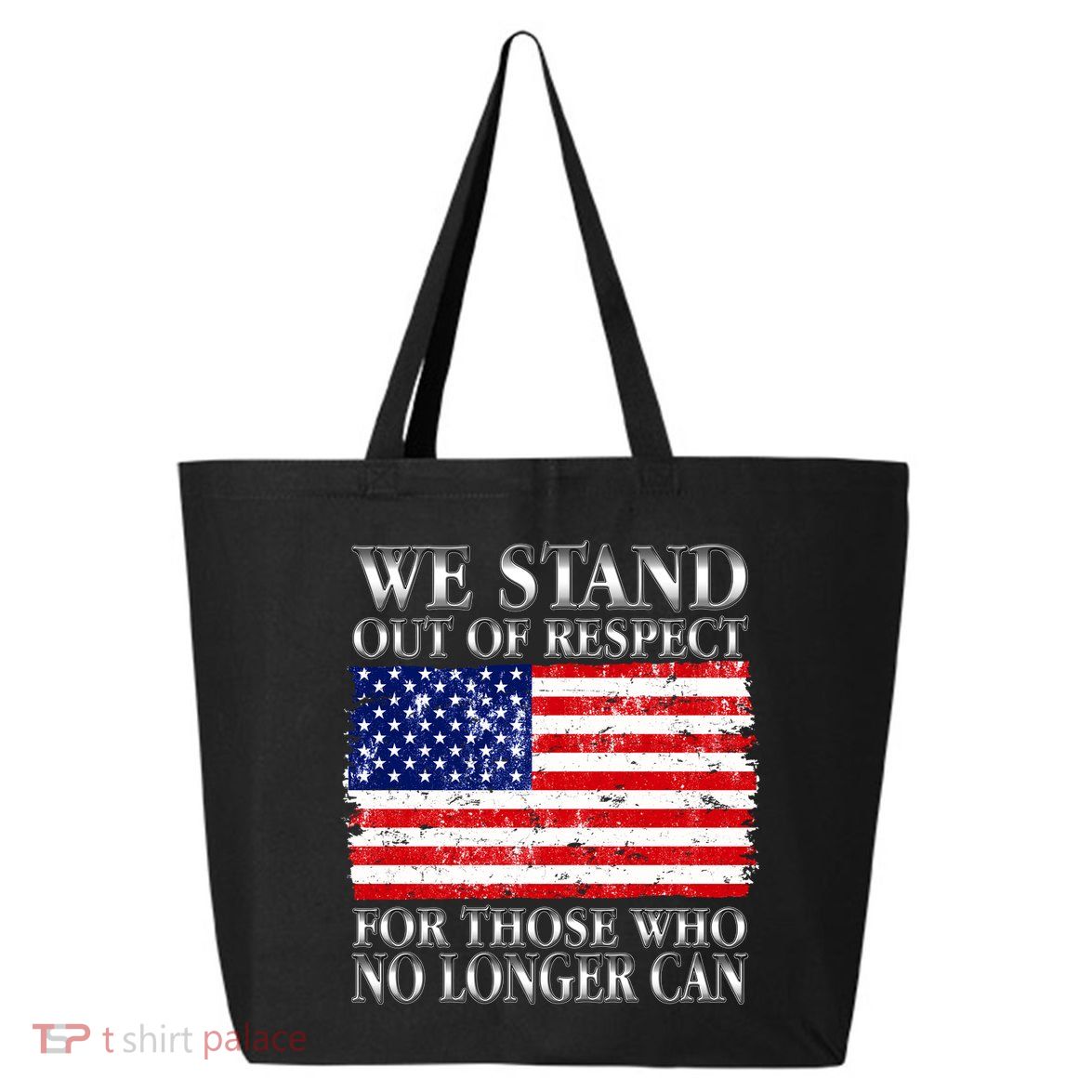 We Stand Out Of Respect Support Our Troops 25L Jumbo Tote