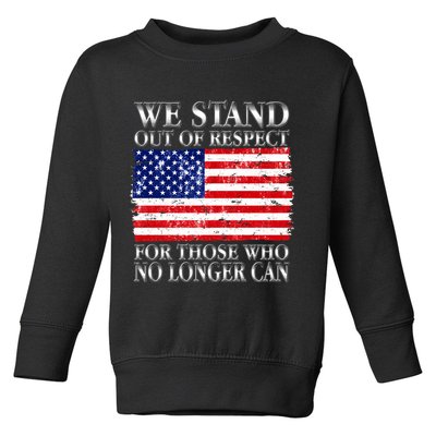 We Stand Out Of Respect Support Our Troops Toddler Sweatshirt