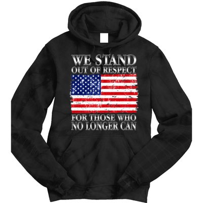 We Stand Out Of Respect Support Our Troops Tie Dye Hoodie