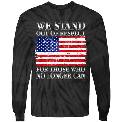 We Stand Out Of Respect Support Our Troops Tie-Dye Long Sleeve Shirt