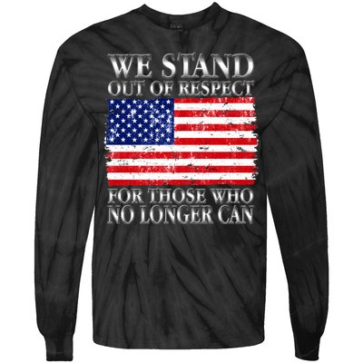 We Stand Out Of Respect Support Our Troops Tie-Dye Long Sleeve Shirt