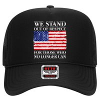 We Stand Out Of Respect Support Our Troops Trucker Hat
