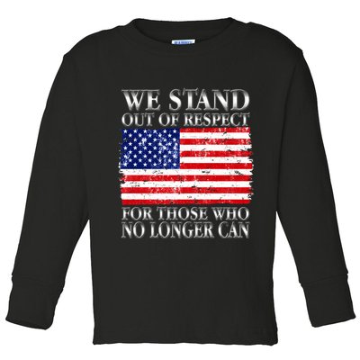 We Stand Out Of Respect Support Our Troops Toddler Long Sleeve Shirt