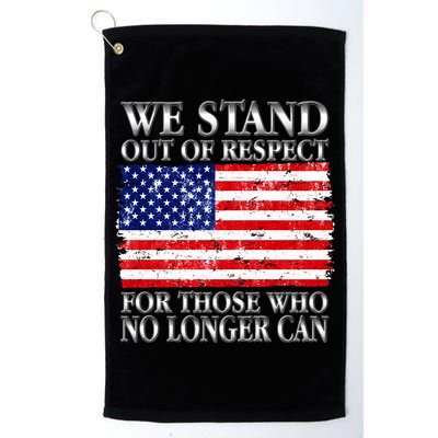 We Stand Out Of Respect Support Our Troops Golf Towel