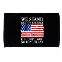 We Stand Out Of Respect Support Our Troops Microfiber Hand Towel