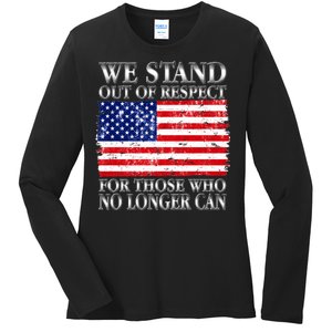 We Stand Out Of Respect Support Our Troops Ladies Long Sleeve Shirt