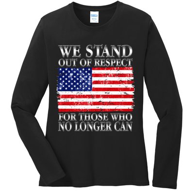 We Stand Out Of Respect Support Our Troops Ladies Long Sleeve Shirt