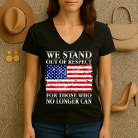 We Stand Out Of Respect Support Our Troops Women's V-Neck T-Shirt