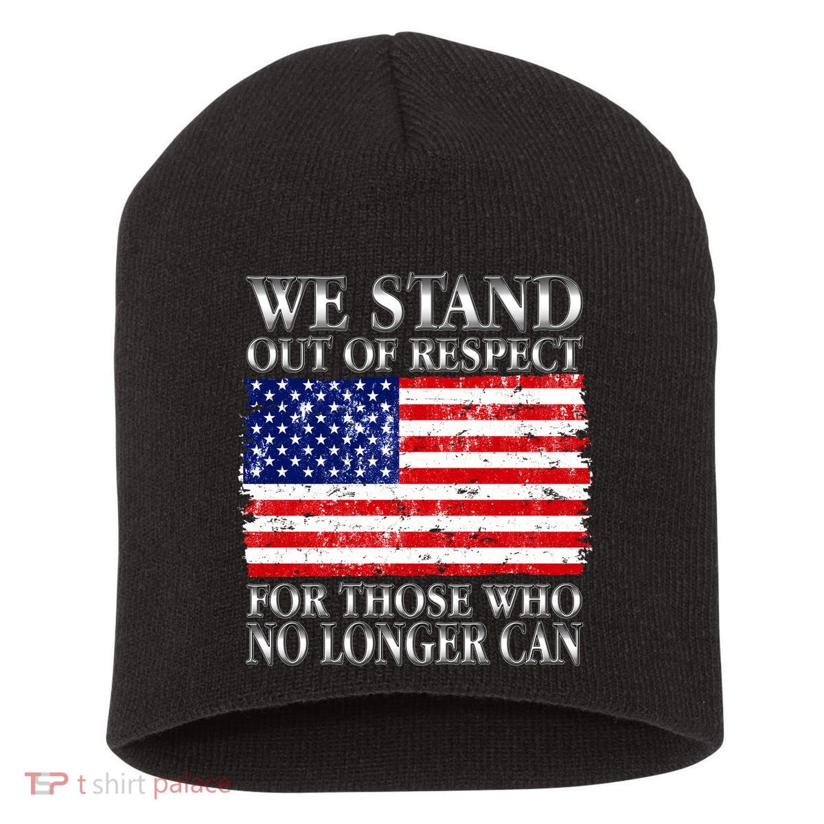 We Stand Out Of Respect Support Our Troops Short Acrylic Beanie