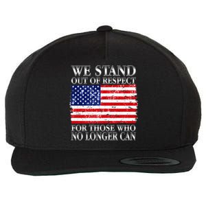 We Stand Out Of Respect Support Our Troops Wool Snapback Cap