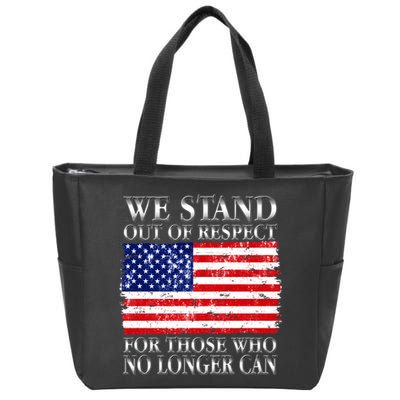 We Stand Out Of Respect Support Our Troops Zip Tote Bag