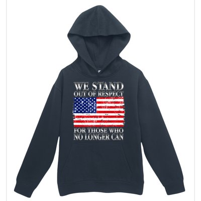 We Stand Out Of Respect Support Our Troops Urban Pullover Hoodie