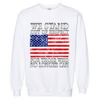 We Stand Out Of Respect Support Our Troops Garment-Dyed Sweatshirt