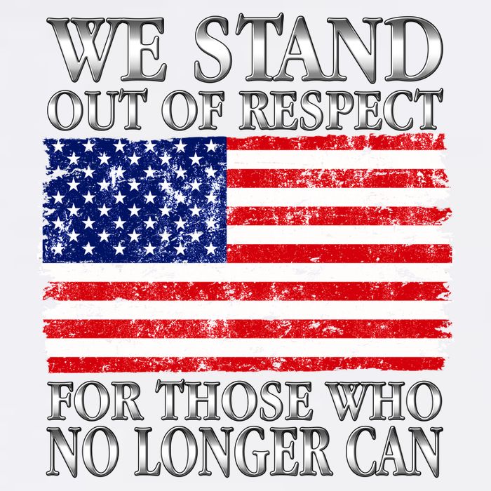 We Stand Out Of Respect Support Our Troops Garment-Dyed Sweatshirt