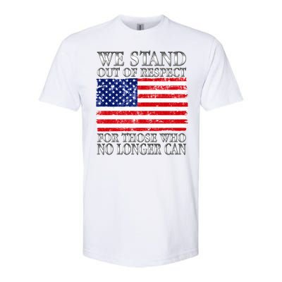 We Stand Out Of Respect Support Our Troops Softstyle® CVC T-Shirt