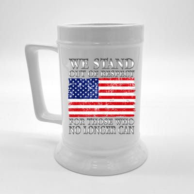 We Stand Out Of Respect Support Our Troops Beer Stein