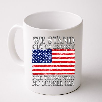 We Stand Out Of Respect Support Our Troops Coffee Mug