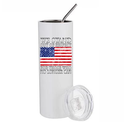 We Stand Out Of Respect Support Our Troops Stainless Steel Tumbler