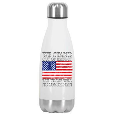 We Stand Out Of Respect Support Our Troops Stainless Steel Insulated Water Bottle