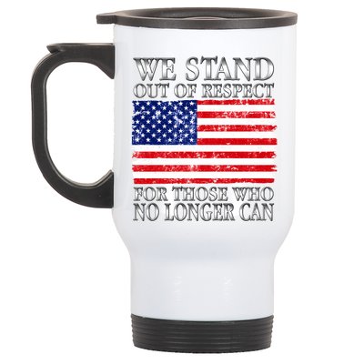 We Stand Out Of Respect Support Our Troops Stainless Steel Travel Mug