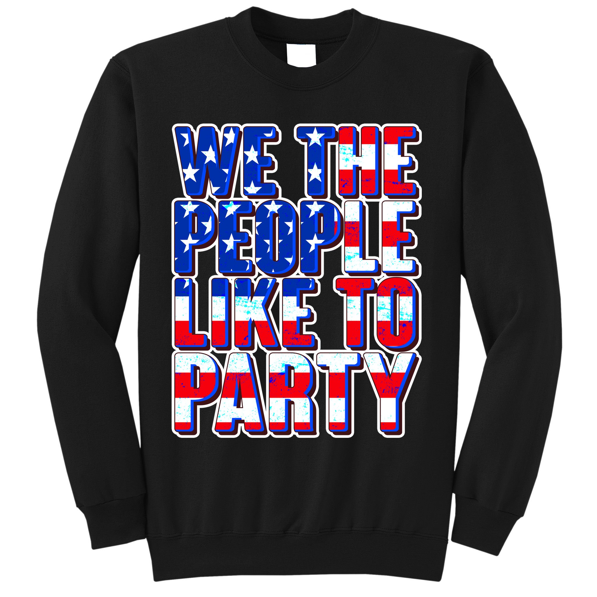 We The People Like To Party Sweatshirt