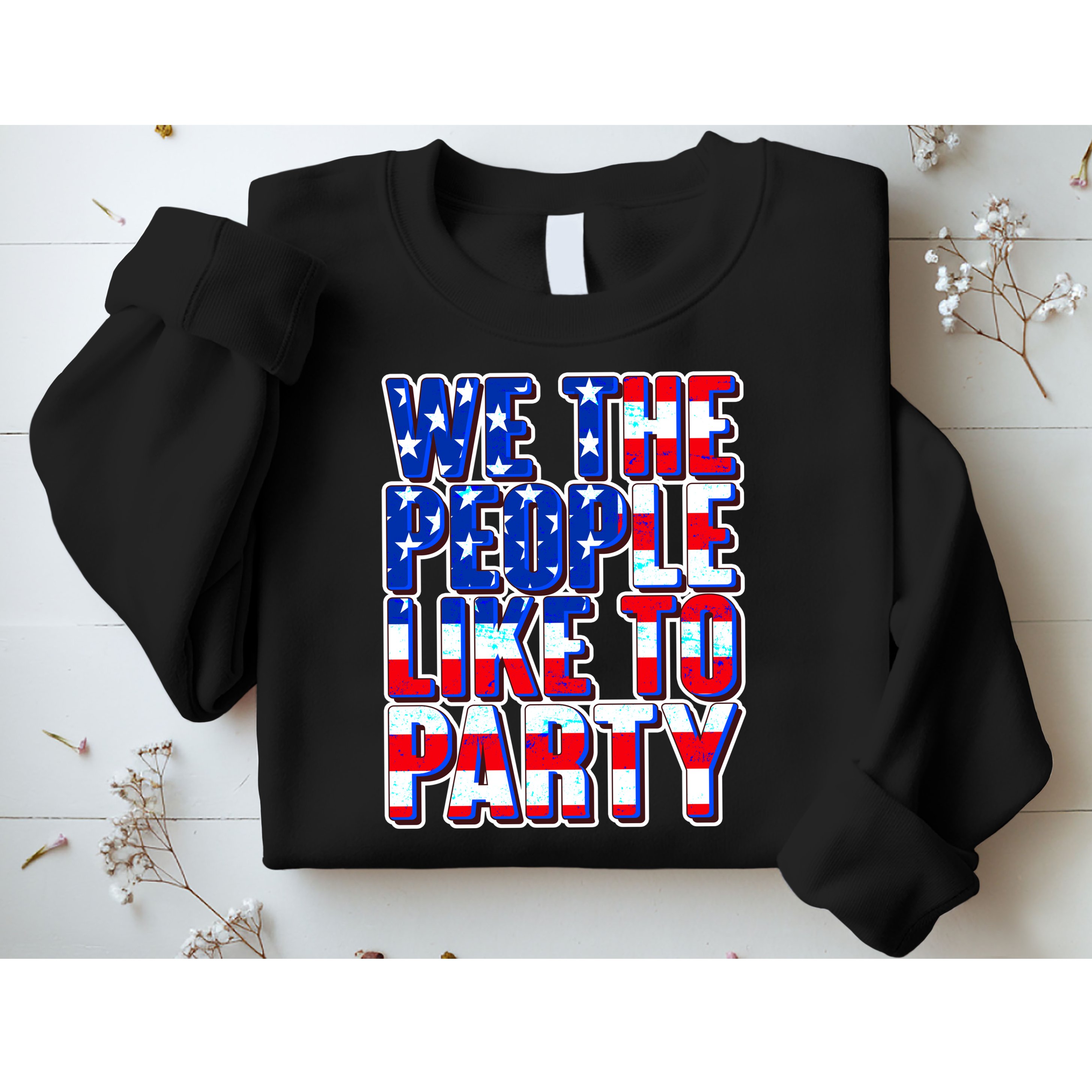 We The People Like To Party Sweatshirt