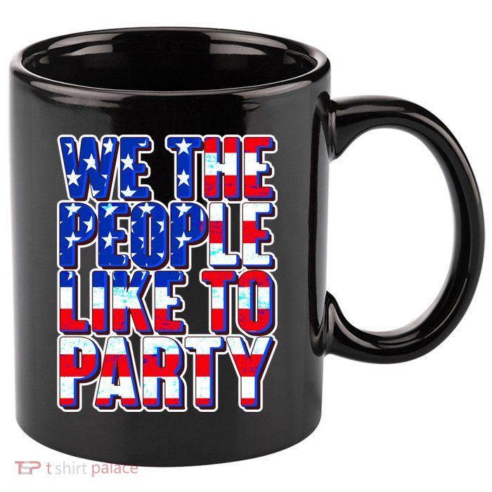 We The People Like To Party 11oz C Handle Ceramic Mug