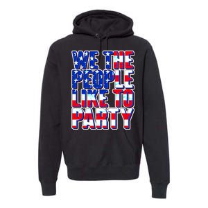 We The People Like To Party Premium Hoodie