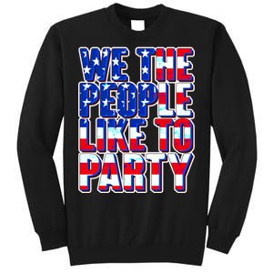 We The People Like To Party Tall Sweatshirt