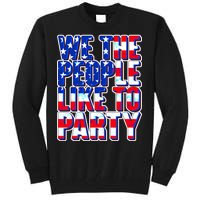 We The People Like To Party Tall Sweatshirt