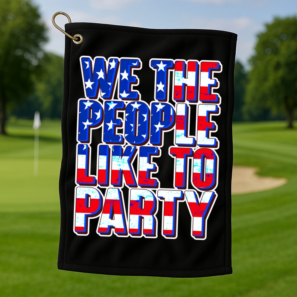 We The People Like To Party Golf Towel