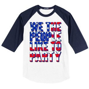 We The People Like To Party Baseball Sleeve Shirt