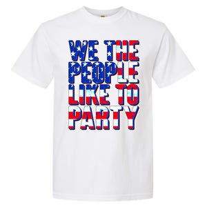 We The People Like To Party Garment-Dyed Heavyweight T-Shirt